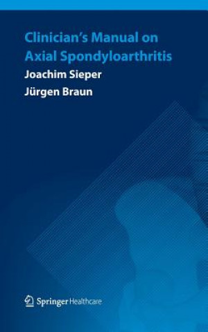 Könyv Clinician's Manual on Axial Spondyloarthritis Joachim Sieper