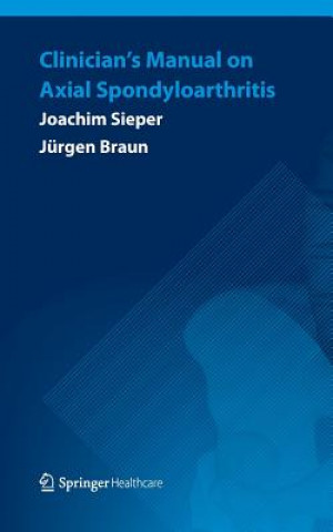 Książka Clinician's Manual on Axial Spondyloarthritis Joachim Sieper