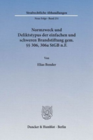 Carte Normzweck und Deliktstypus der einfachen und schweren Brandstiftung gem. 306, 306a StGB n.F. Elias Bender