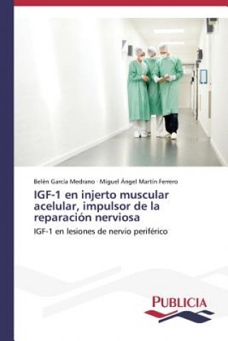 Kniha IGF-1 en injerto muscular acelular, impulsor de la reparacion nerviosa Belén García Medrano