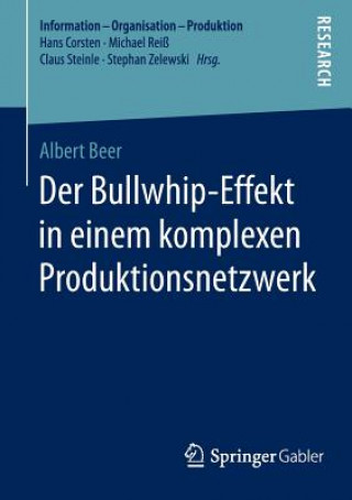Kniha Der Bullwhip-Effekt in Einem Komplexen Produktionsnetzwerk Albert Beer