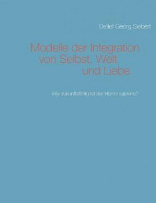 Livre Modelle der Integration von Selbst, Welt und Liebe Detlef Georg Siebert