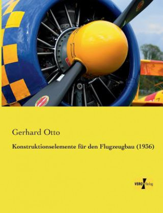 Kniha Konstruktionselemente fur den Flugzeugbau (1936) Gerhard Otto