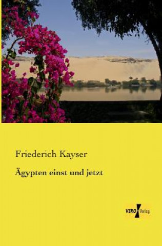 Carte AEgypten einst und jetzt Friederich Kayser