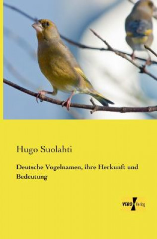 Kniha Deutsche Vogelnamen, ihre Herkunft und Bedeutung Hugo Suolahti