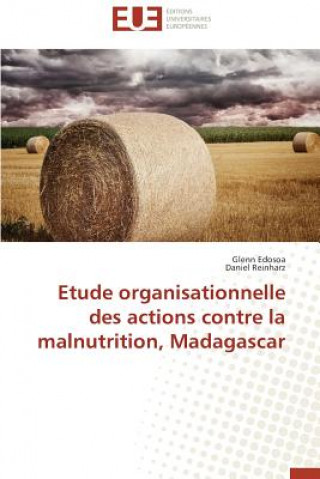 Knjiga Etude Organisationnelle Des Actions Contre La Malnutrition, Madagascar Glenn Edosoa