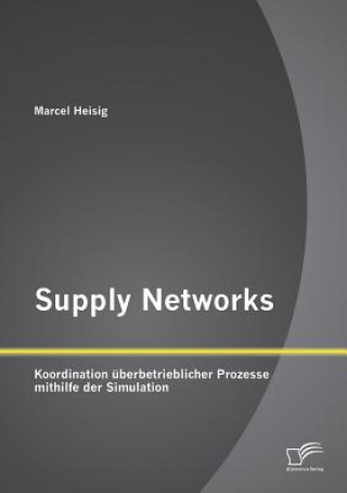Könyv Supply Networks Marcel Heisig