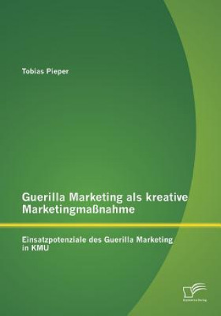 Książka Guerilla Marketing als kreative Marketingmassnahme Tobias Pieper