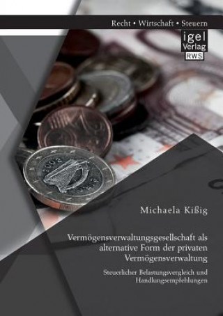 Book Vermoegensverwaltungsgesellschaft als alternative Form der privaten Vermoegensverwaltung Michaela Kißig