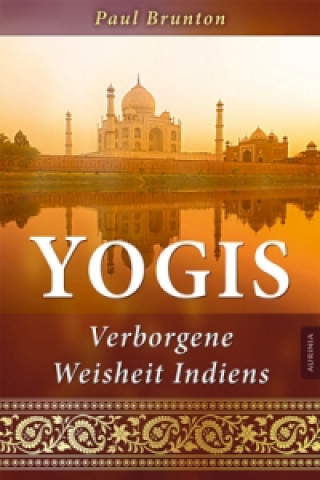 Kniha Yogis - Verborgene Weisheit Indiens Paul Brunton