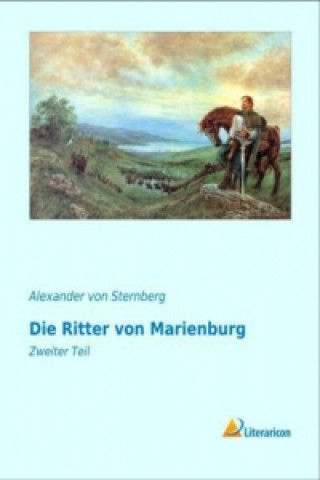Kniha Die Ritter von Marienburg Alexander von Sternberg