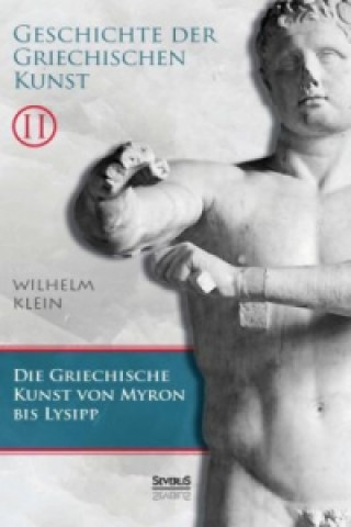 Könyv Geschichte der Griechischen Kunst. Bd.2 Wilhelm Klein