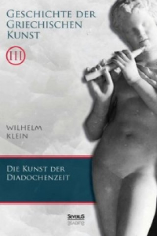Книга Geschichte der Griechischen Kunst. Bd.3 Wilhelm Klein