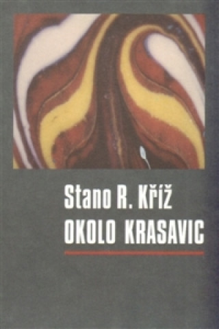 Książka Okolo krasavic Stano R. Kříž