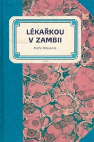 Kniha Lékařkou v Zambii Marie Krausová