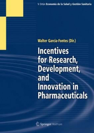 Книга Incentives for Research, Development, and Innovation in Pharmaceuticals Walter A. Garcia-Fontes