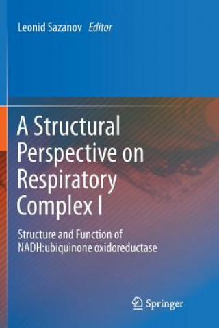 Книга Structural Perspective on Respiratory Complex I Leonid Sazanov