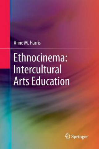 Kniha Ethnocinema: Intercultural Arts Education Anne M. Harris