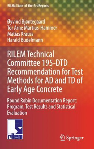Carte RILEM Technical Committee 195-DTD Recommendation for Test Methods for AD and TD of Early Age Concrete Oyvind Bjontegaard