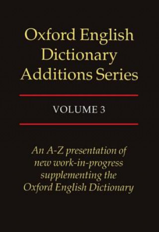 Kniha Oxford English Dictionary Additions Series: Volume 3 