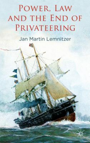 Book Power, Law and the End of Privateering Jan Martin Lemnitzer