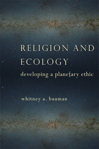 Книга Religion and Ecology Whitney A. Bauman