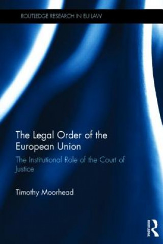 Kniha Legal Order of the European Union Timothy Moorhead