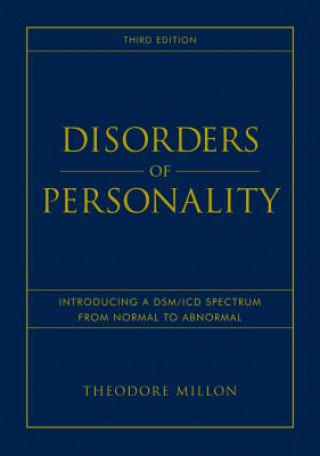 Carte Disorders of Personality - Introducing a DSM/ICD Spectrum from Normal to Abnormal 3e Theodore Millon
