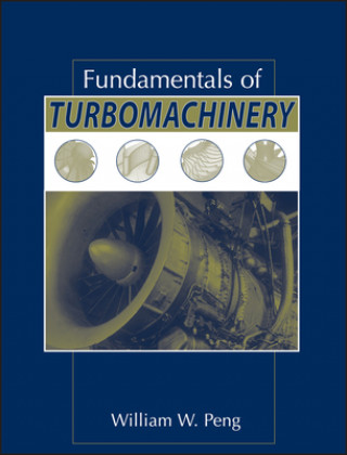 Kniha Fundamentals of Turbomachinery William W Peng