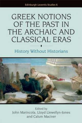 Buch Greek Notions of the Past in the Archaic and Classical Eras John Marincola