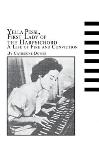 Kniha Yella Pessl, First Lady of the Harpsichord a Life of Fire and Conviction Catherine Dower