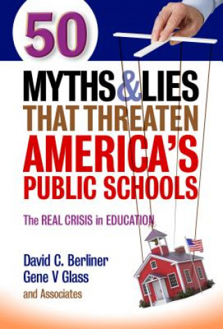 Carte 50 Myths & Lies That Threaten America's Public Schools David C. Berliner