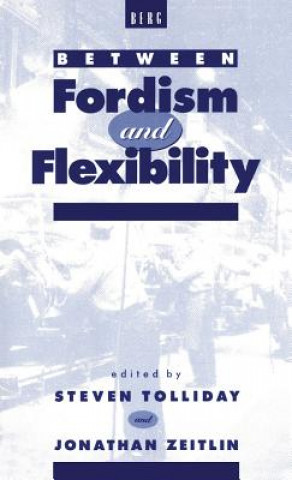 Kniha Between Fordism and Flexibility Jonathan Zeitlin
