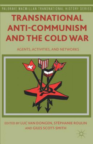 Könyv Transnational Anti-Communism and the Cold War Luc Van Dongen
