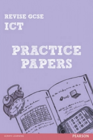 Kniha Revise GCSE ICT Practice Papers Luke Dunn