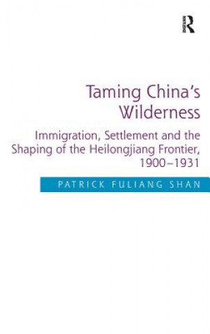 Carte Taming China's Wilderness Patrick Fuliang Shan