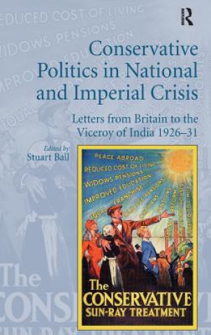 Carte Conservative Politics in National and Imperial Crisis Stuart Ball