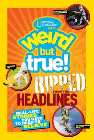 Carte Weird But True! Ripped from the Headlines National Geographic Kids