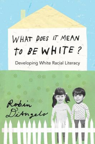 Carte What Does It Mean to Be White? Robin DiAngelo