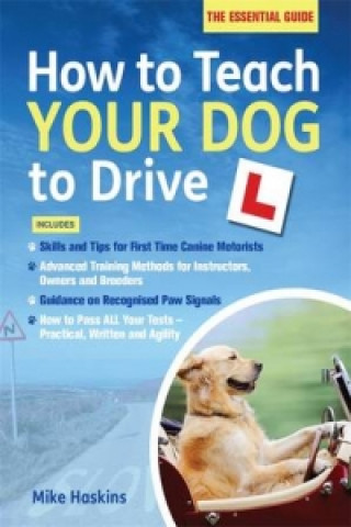 Knjiga How to Teach your Dog to Drive Mike Haskins