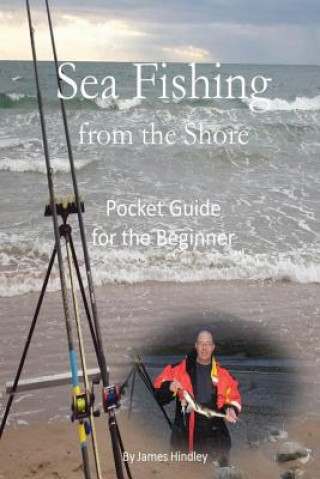 Kniha Sea Fishing from the Shore - Pocket Guide for the Beginner MR James P Hindley