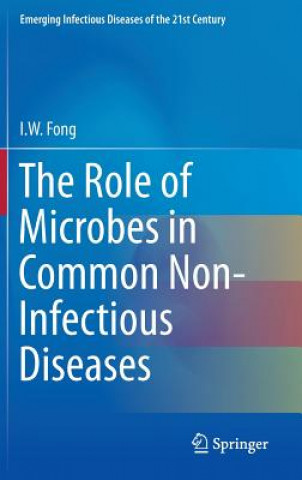 Knjiga The Role of Microbes in Common Non-Infectious Diseases, 1 I. W. Fong