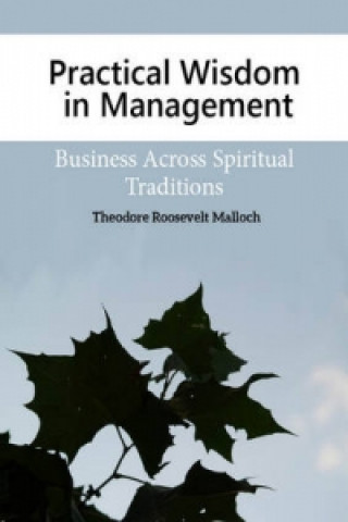 Könyv Practical Wisdom in Management Theodore Roosevelt Malloch