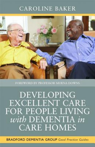 Buch Developing Excellent Care for People Living with Dementia in Care Homes Caroline Baker