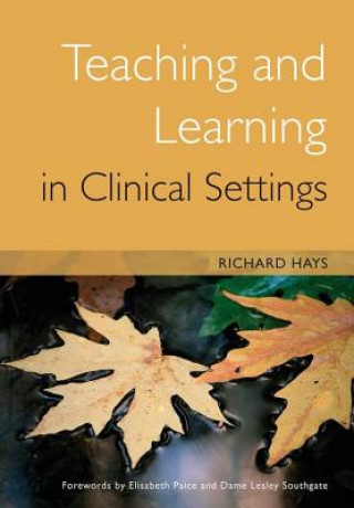 Buch Teaching and Learning in Clinical Settings Richard Hays