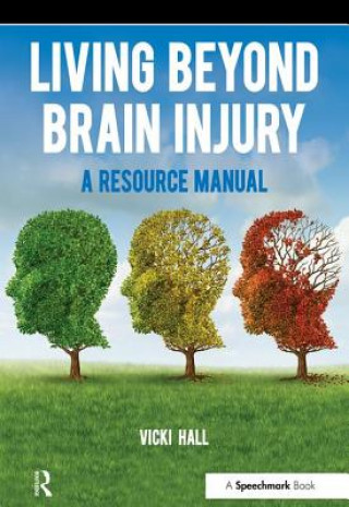 Kniha Living Beyond Brain Injury Vicky Hall