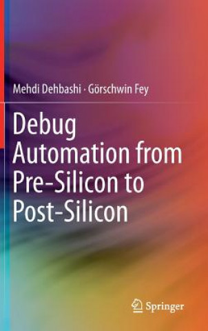 Könyv Debug Automation from Pre-Silicon to Post-Silicon Mehdi Dehbashi