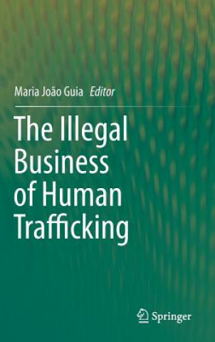 Kniha Illegal Business of Human Trafficking Maria Joao Guia