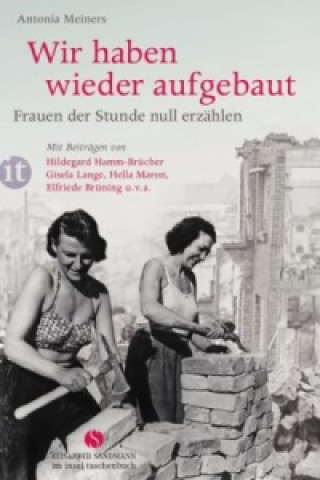 Livre Wir haben wieder aufgebaut Antonia Meiners