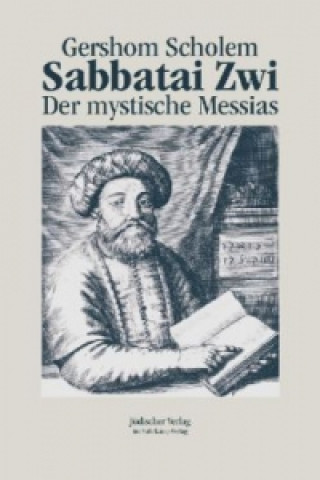 Kniha Sabbatai Zwi - Der mystische Messias Gershom Scholem